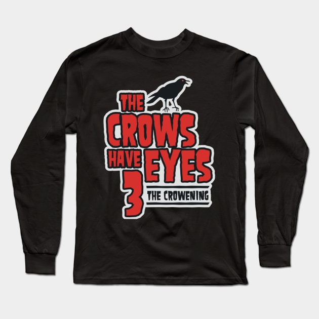 The Crows Have Eyes 3: The Crowening Long Sleeve T-Shirt by Movie Vigilante